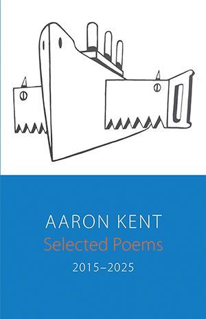 Aaron Kent - Selected Poems 2015-2025