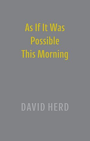 David Herd - As If It Was Possible This Morning