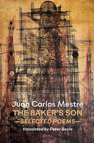 Juan Carlos Mestre - The Baker's Son - Selected Poems