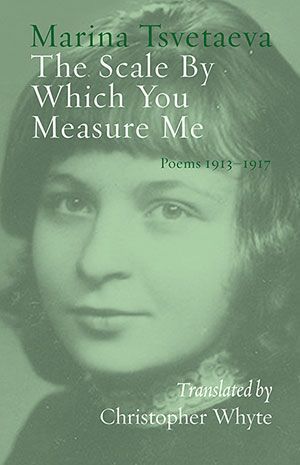 Marina Tsvetaeva - The Scale By Which You Measure Me