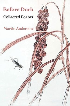 Martin Anderson - Before Dark. Collected Poems