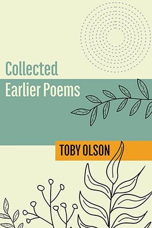 Toby Olson - Collected Earlier Poems