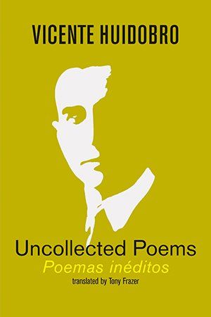 Vicente Huidobro - Last Poems