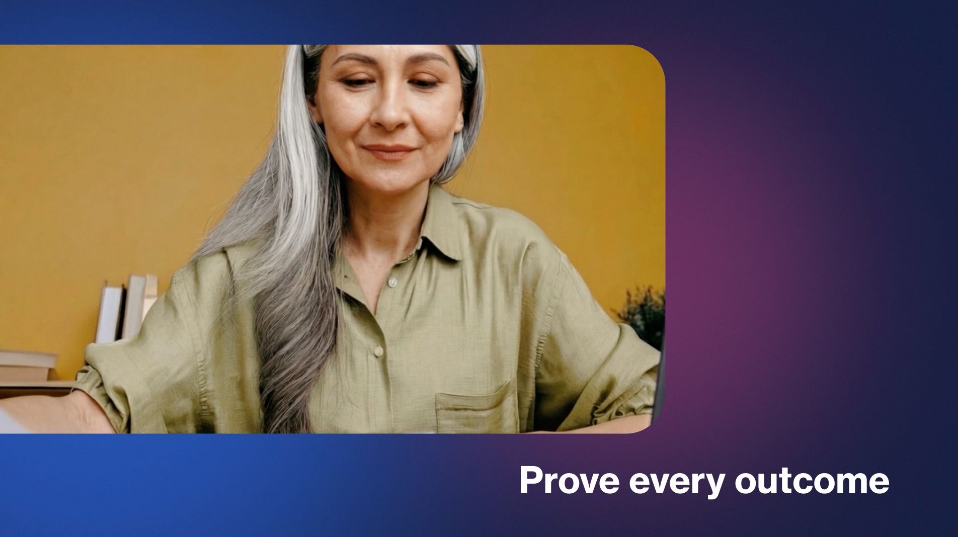 Woman in a beige shirt on a purple background with the text “Prove every outcome.”