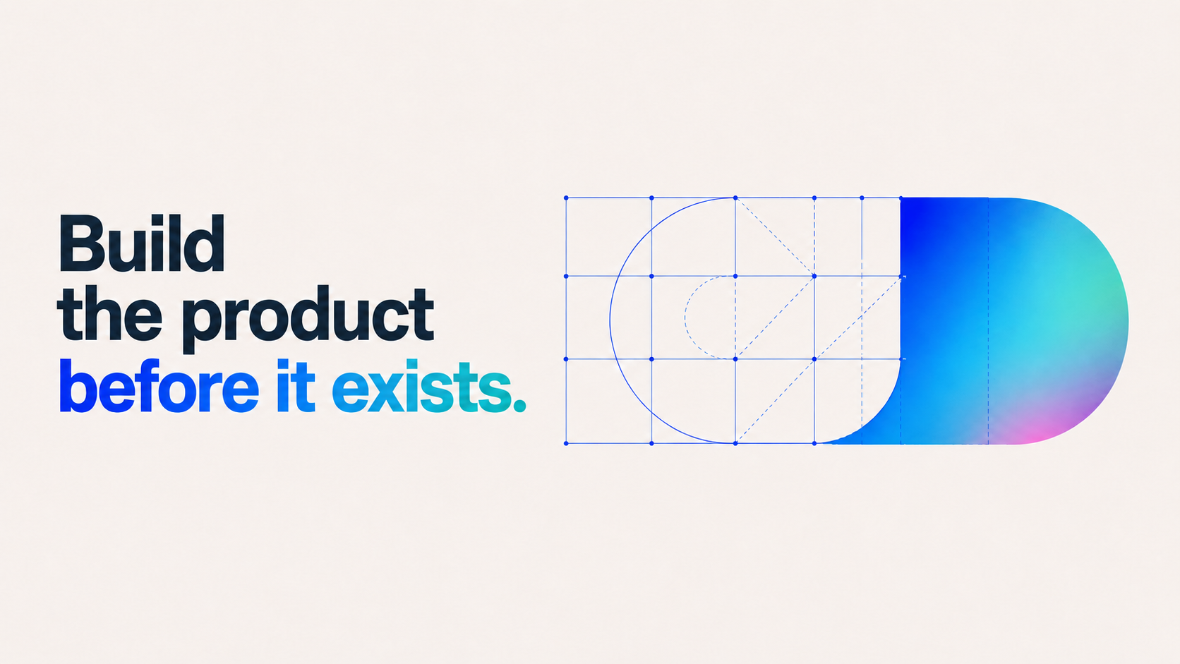Text reads “Build the product before it exists.” beside a blue-to-pink gradient abstract shape. Text reads “Build the product before it exists.” beside a blue-to-pink gradient abstract shape.