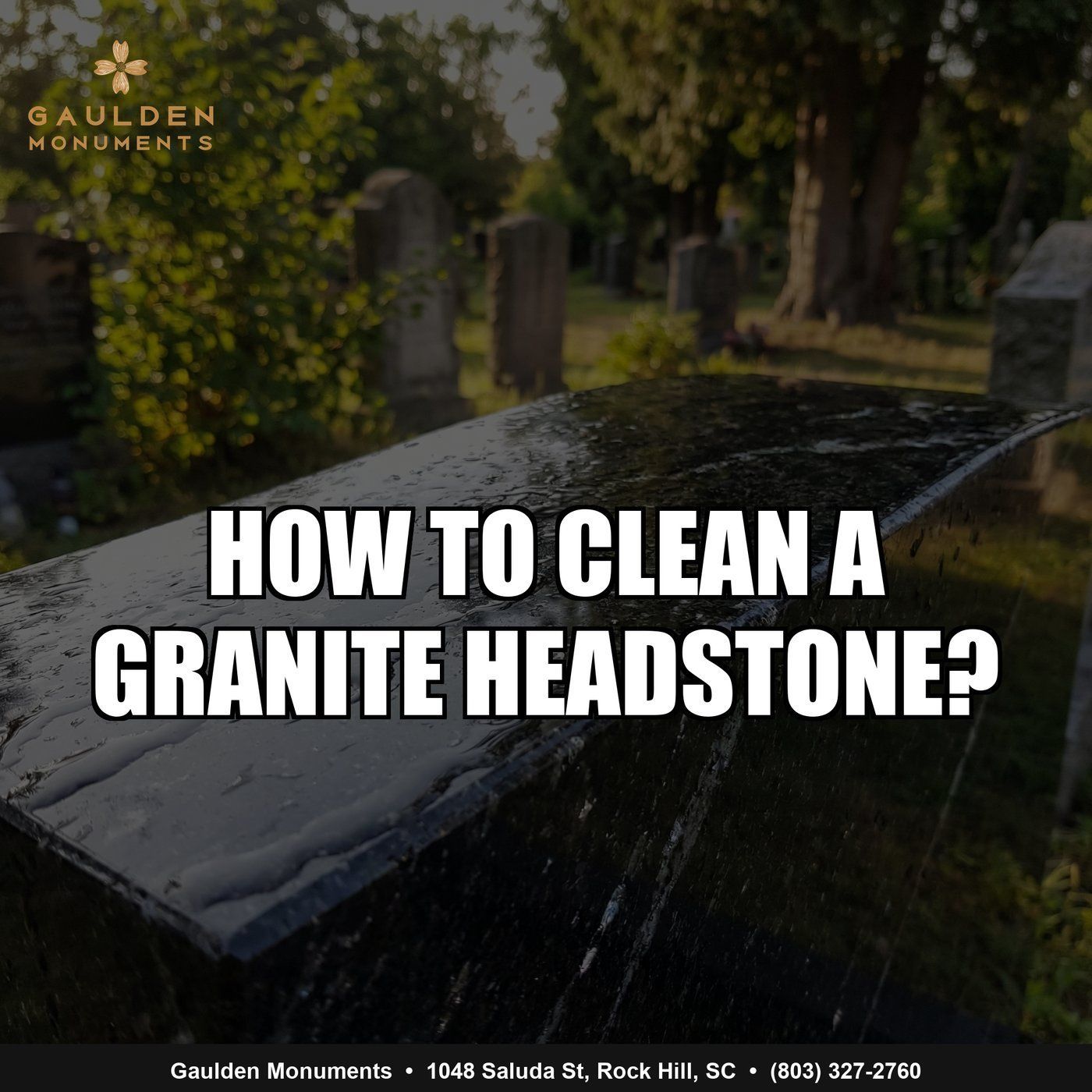 headstone care, granite headstone, monument cleaning, how to clean a headstone, granite care, cemete
