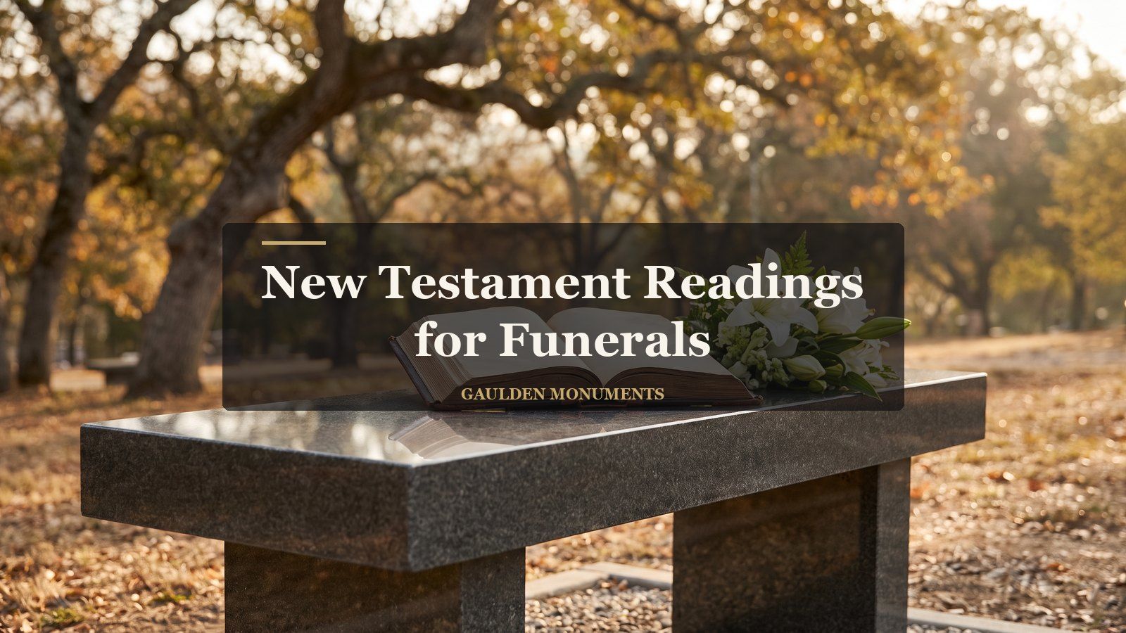 New Testament readings for funerals: a granite memorial bench beneath autumn oaks, Gaulden Monuments