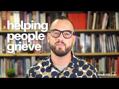 Helping People Grieve