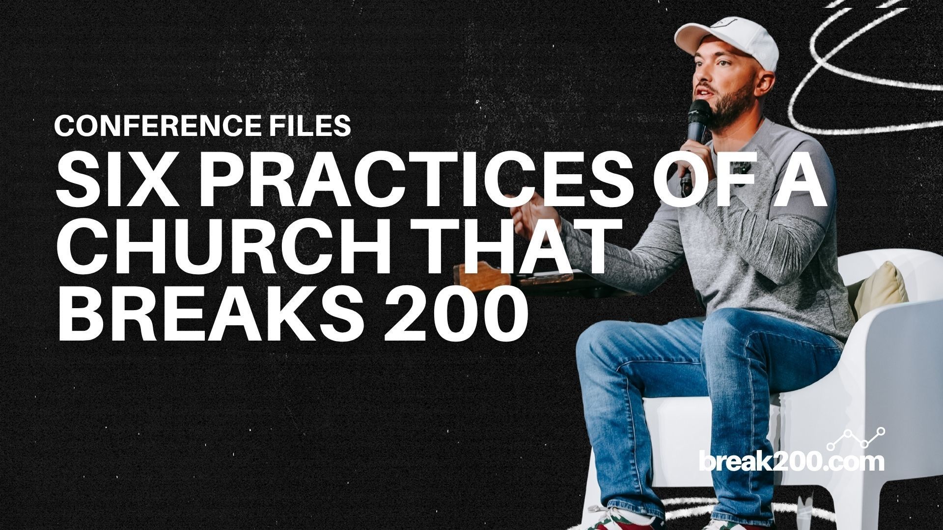 Conference Files: Six Practices of a Church That Breaks 200