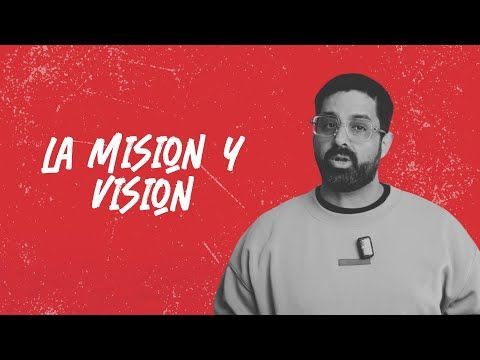 Sesión 1: La Mision y Vision