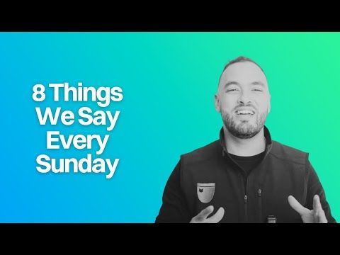 8 Things We Say Every Sunday