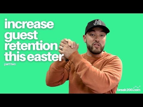 Increase Guest Retention (Easter): Part 2