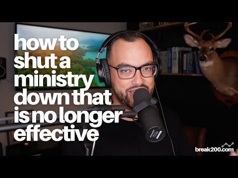 How To Shut Down A Ministry That Is No Longer Effective