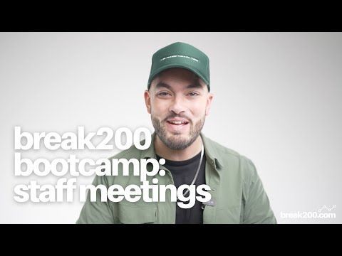 Break200 Bootcamp: Staff Meetings