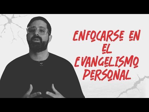 Sesión 9: Enfocarse en el Evangelismo Personal