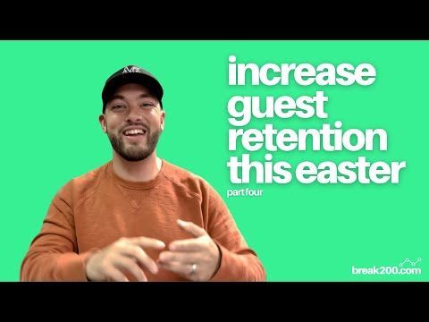Increase Guest Retention (Easter): Part 4