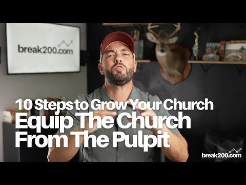 10 Steps To Grow Your Church: Equip The Church From The Pulpit