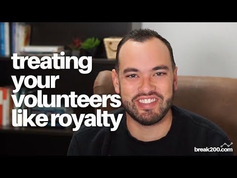Treating Your Volunteers Like Royalty