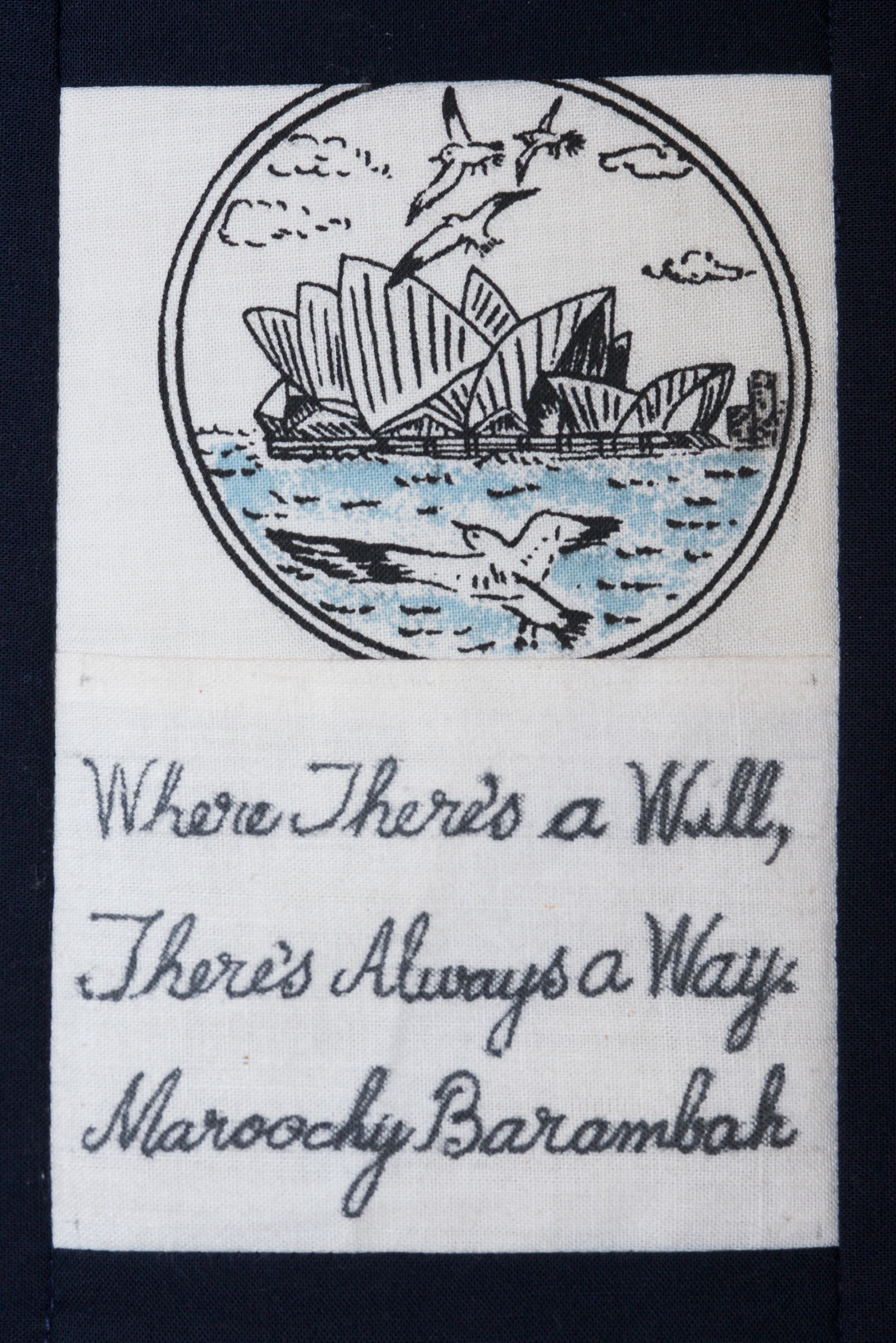 Embroidered Sydney Opera House and harbor with text: “Where There’s a Will, There’s Always a Way. Maroochy Barambah”