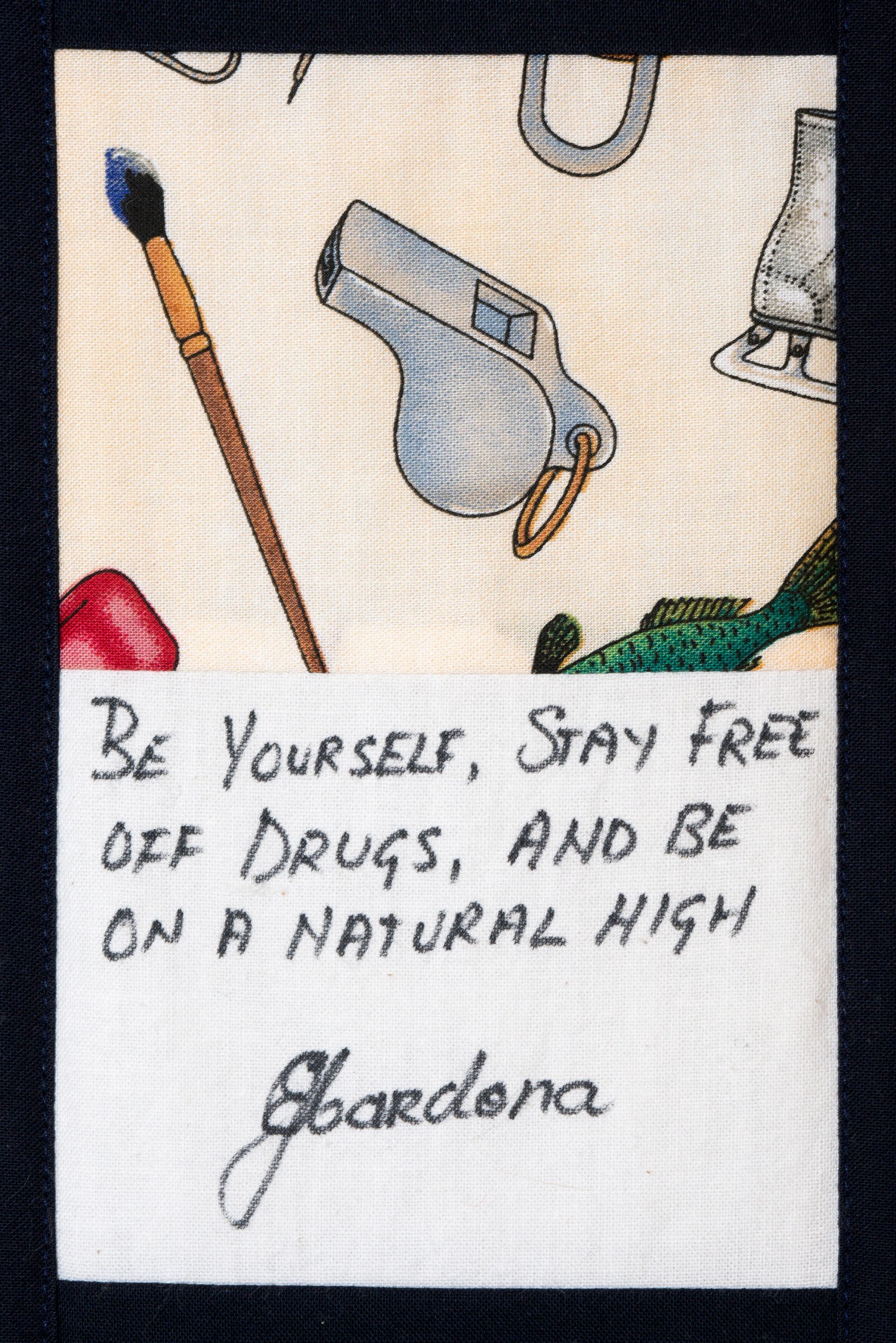 White card with handwritten quote: “Be yourself, stay free, use drugs, and be on natural high,” signed “Gardena.”