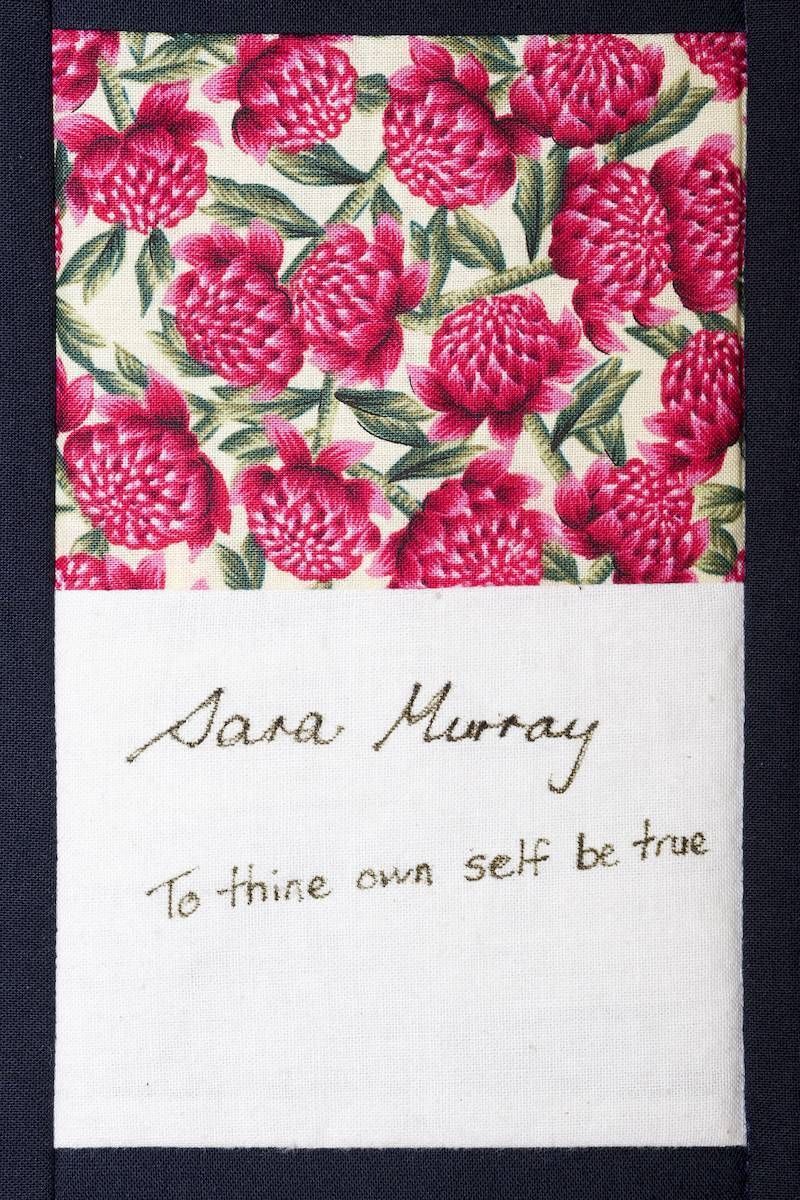Floral fabric with handwritten note reading “Sara Murray” and “To this new self be true”