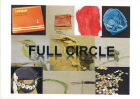 Collage with the words “FULL CIRCLE” over colorful abstract art pieces and small objects.