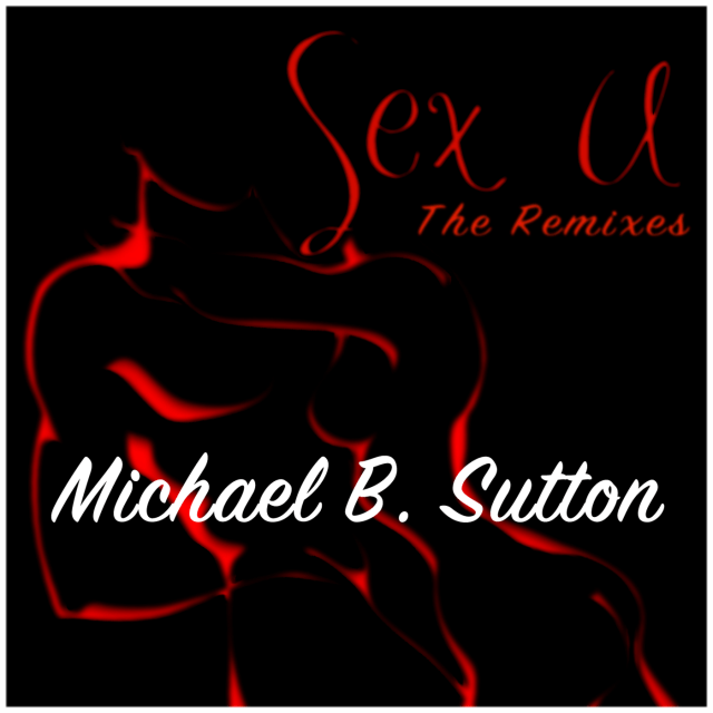Album cover with black background, red silhouette, and text reading “Sex & The Remixes” by Michael B. Sutton