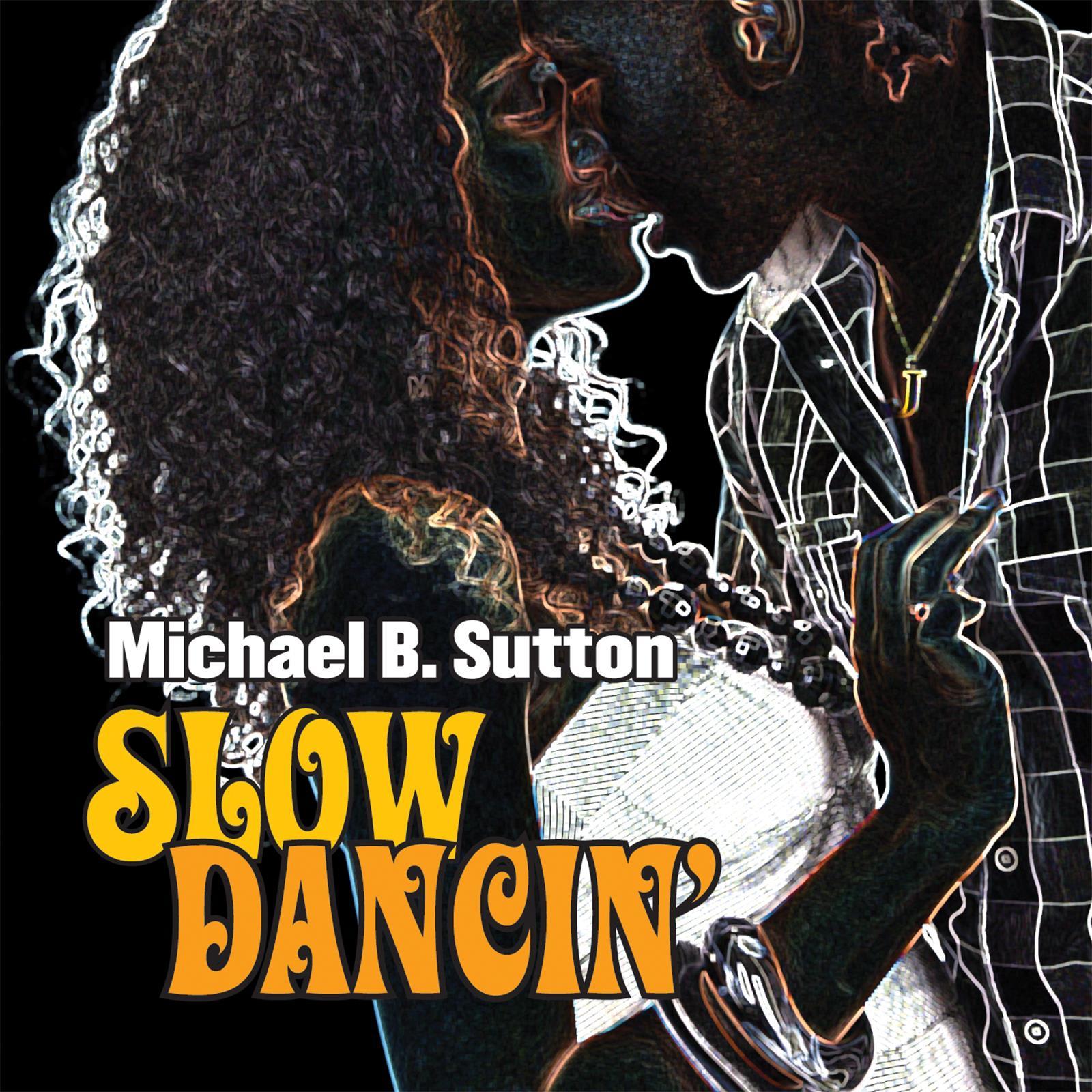 Album cover for Michael B. Sutton’s “Slow Dancin’,” featuring a couple embracing