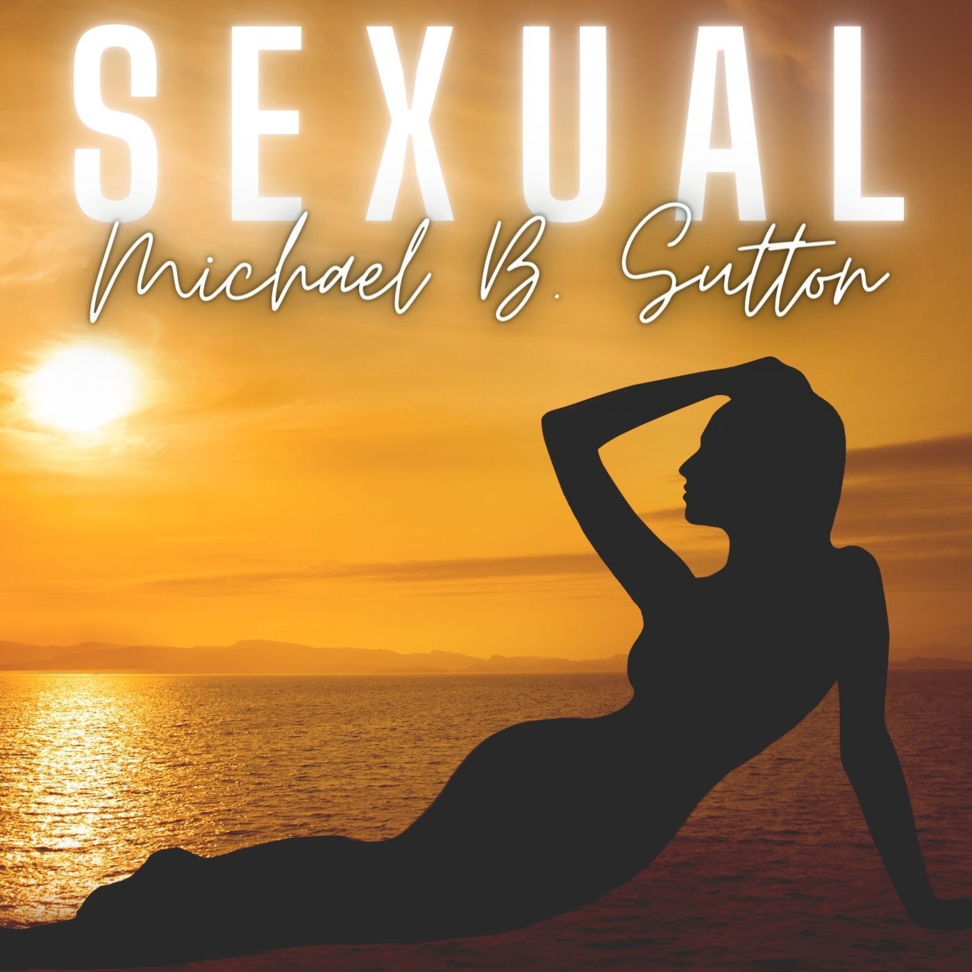 Silhouette reclining on a beach at sunset, with “SEXUAL” and “Michael B. Sutton” text over the sky