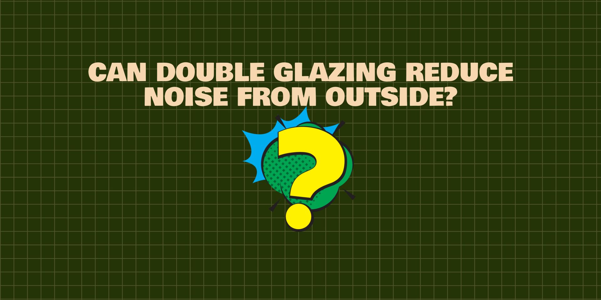 Can Double Glazing Reduce Noise from Outside?