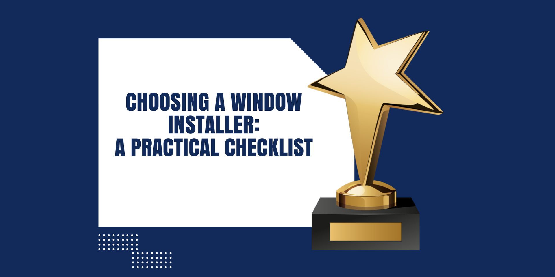 Choosing a Window Installer: A Practical Checklist (And a Review We’ve Just Received)