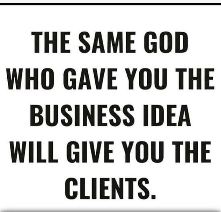 Black-and-white motivational quote: “The same God who gave you the business idea will give you the clients.”