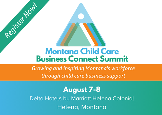 Montana Child Care Business Connect Summit poster, Aug. 7-8 in Helena, with teal and orange graphics.