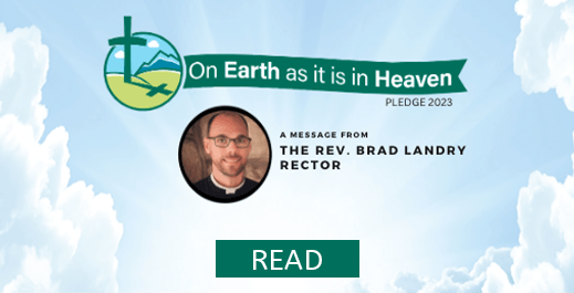 On earth as it is in heaven a message from the rev. brad landry rector