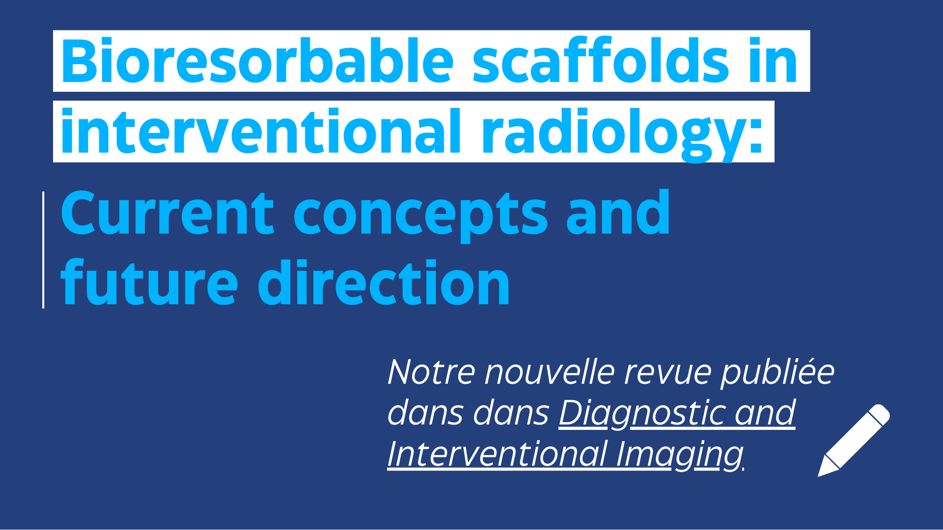 unite radiologie interventionnelle pitie salpetriere paris Bioresorbable scaffolds in interventional radiology Current concepts and future direction Notre nouvelle revue publiée dans dans Diagnostic and Interventional.png