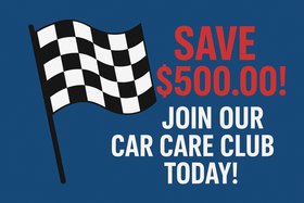 Black-and-white checkered flag with red and white text: “SAVE $500.00! JOIN OUR CAR CARE CLUB TODAY!”
