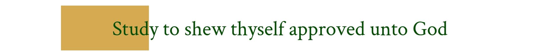 Gold banner with the text “Study to show thyself approved unto God”