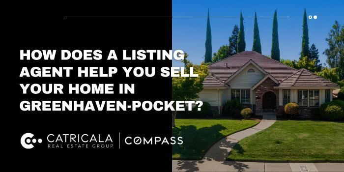 How does a listing agent help you sell your home in Greenhaven-Pocket?