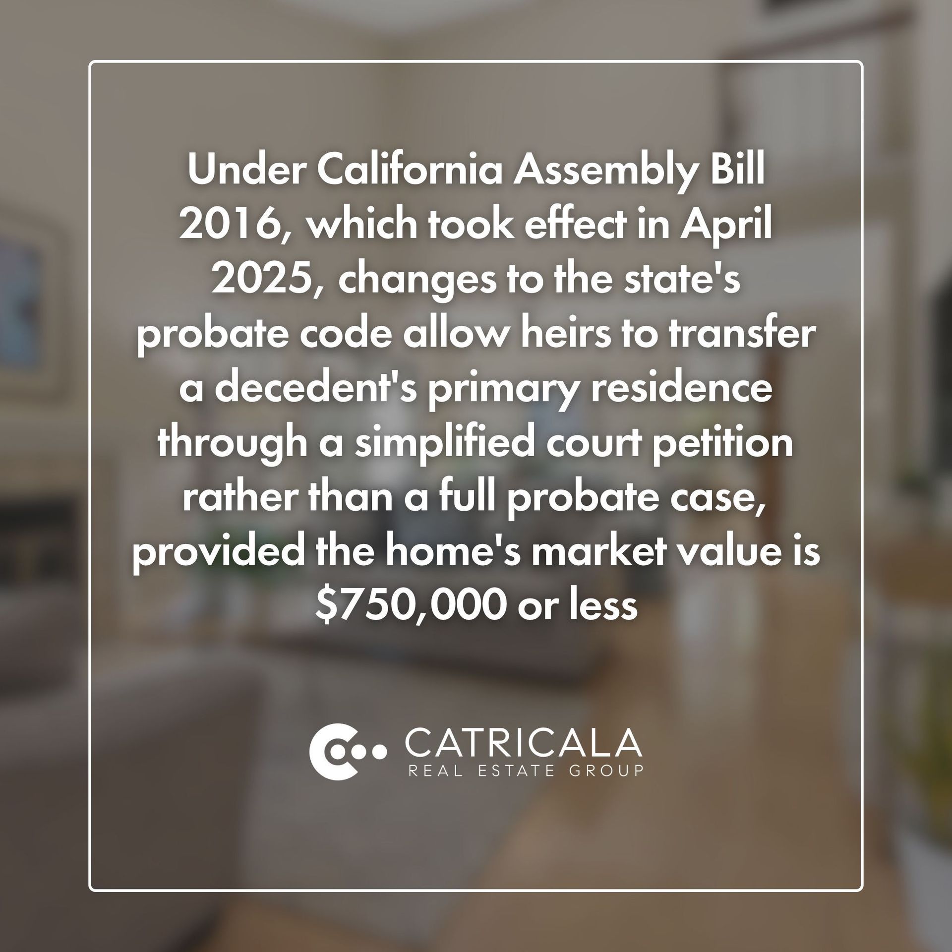 Blurred living room with text on CA AB 2016 probate law; Catricala Real Estate Group logo shown.