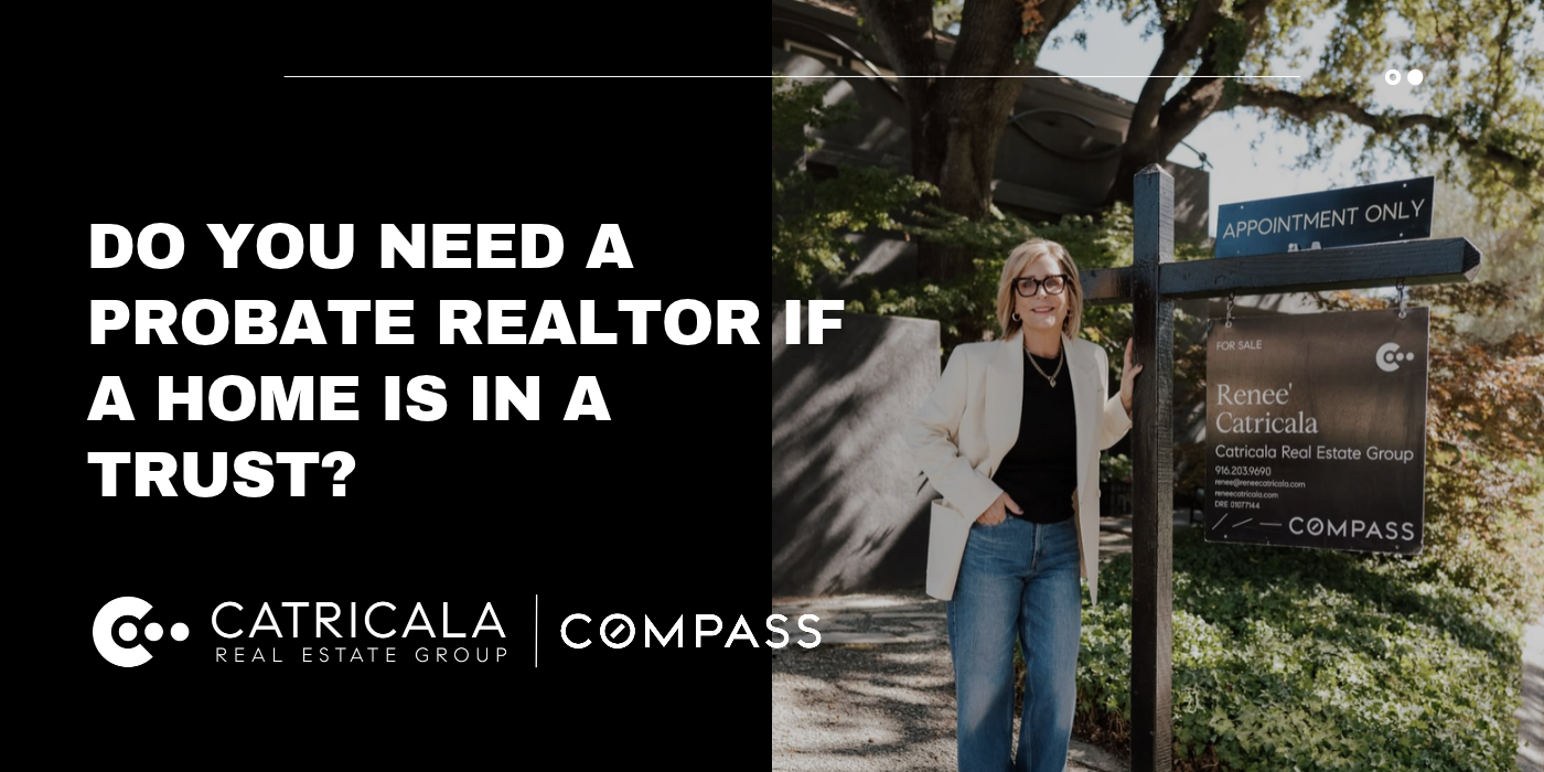 Blog titled “Do You Need a Probate Realtor if a Home is in a Trust?” by Renee’ Catricala.
