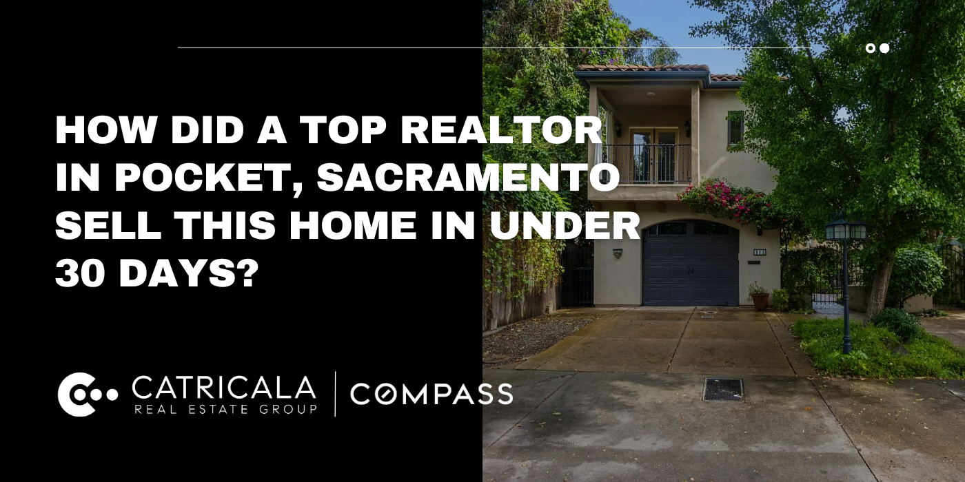 “How Did a Top Realtor in Pocket, Sacramento Sell This Home in Under 30 Days?