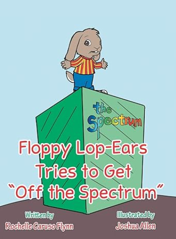 A book called Floppy Lop-Ears and the Spectrum by Rochelle Flynn, MD