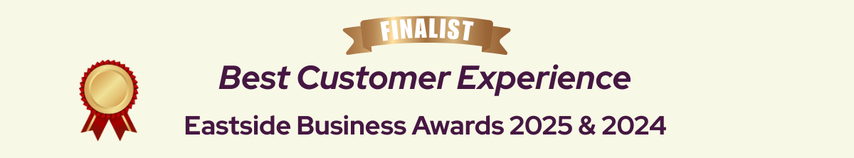 Finalist Best Customer Experience, Eastside Business Awards 2024 & 2025