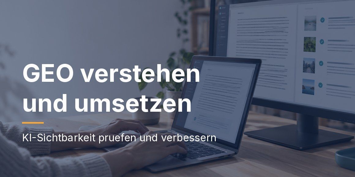 Vorschaubild GEO verstehen und umsetzen: KI-Sichtbarkeit prüfen und verbessern