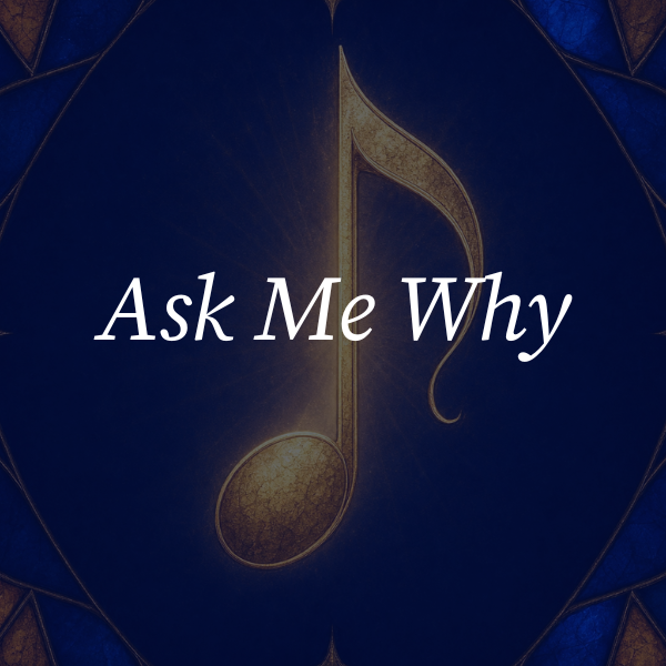 Gold musical note on a deep blue background with the words “Ask Me Why”