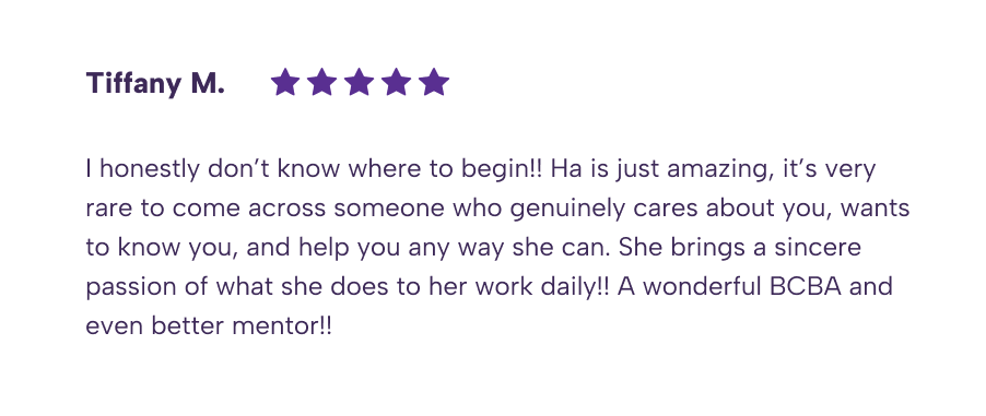 Testimonial by Tiffany M. with five stars praising a BCBA mentor and care team