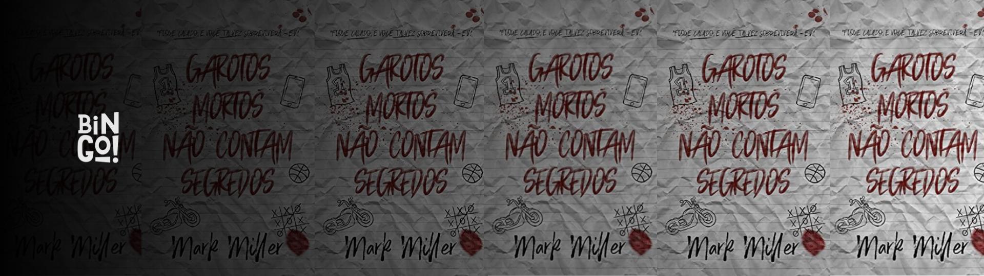 resenha-garotos-mortos-nao-contam-segredos-mark-miller