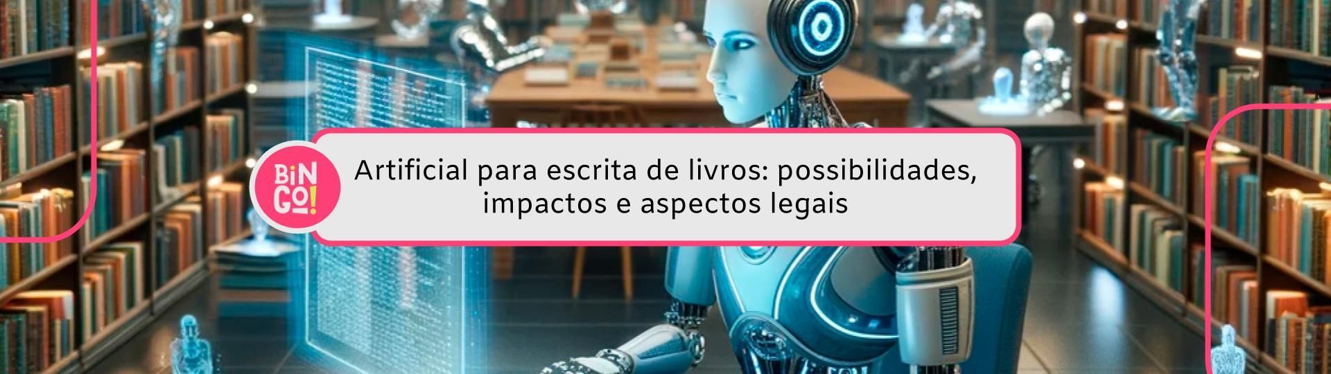 utilizando-inteligencia-artificial-para-escrita-de-livros-possibilidades-impactos-e-aspectos-legais