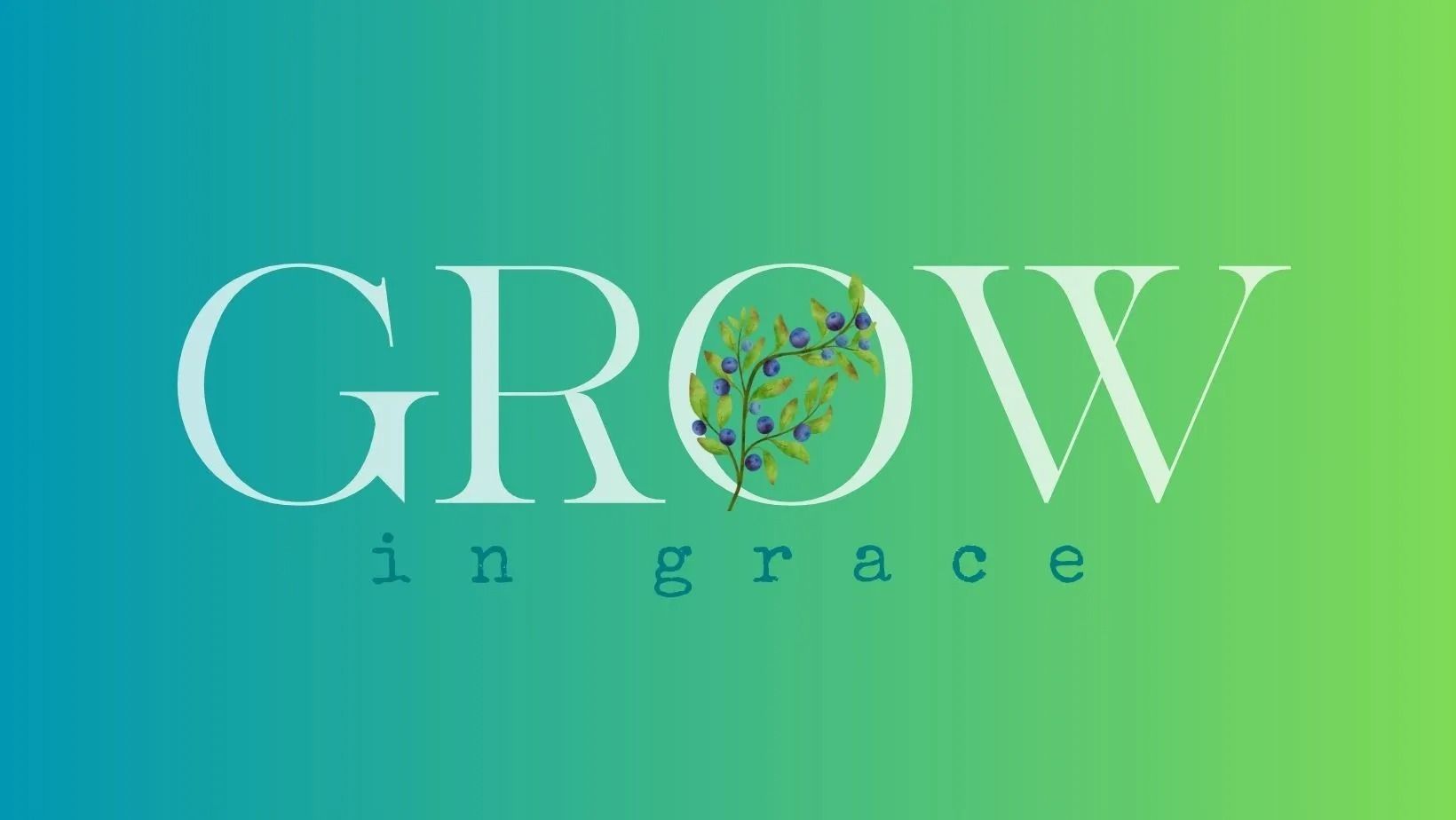 “GROW in grace” text on a teal-to-green gradient background with a floral “O”