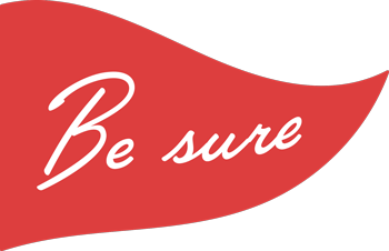 Red pennant flag reading Be Sure
